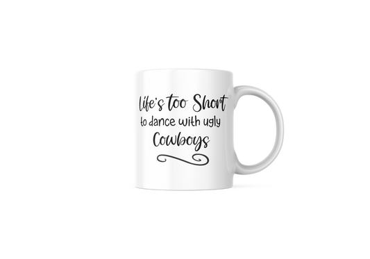 "Life's too short" Mug